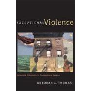 Exceptional Violence by Thomas, Deborah A., 9780822350866