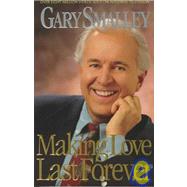 Making Love Last Forever by Smalley, Gary, 9780849940866