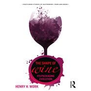 Packaging Wine: Influences and impacts from past to present by Work; Henry H., 9781138300866