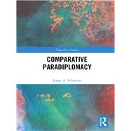 Comparative Paradiplomacy by Schiavon; Jorge A., 9781138540866