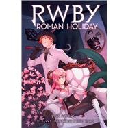 Roman Holiday: An AFK Book (RWBY, Book 3) by Myers, E. C., 9781338760866