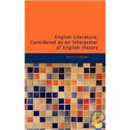 English Literature, Considered as an Interpreter of English History by Coppee, Henry, 9781437520866