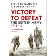 Victory to Defeat by Richard Dannatt; Robert Lyman, 9781472860866