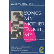 Songs My Mother Taught Me by Yamauchi, Wakako, 9781558610866