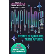 Amplitudes Stories of Queer and Trans Futurity by Mandelo, Lee, 9781645660866