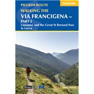 Walking the Via Francigena Pilgrim Route - Part 2 Lausanne and the Great St Bernard Pass to Lucca by Brown, Sandy, 9781786310866