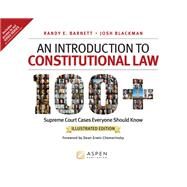 An Introduction to Constitutional Law 100 Supreme Court Cases, Illustrated Edition by Barnett, Randy E.; Blackman, Josh, 9798886140866