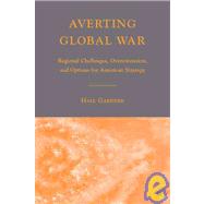 Averting Global War Regional Challenges, Overextension, and Options for American Strategy by Gardner, Hall, 9780230600867
