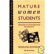 Mature Women Students : Separating or Connecting Family and Education by Edwards, Rosalind, 9780748400867
