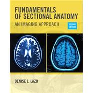 Fundamentals of Sectional Anatomy An Imaging Approach by Lazo, Denise L., 9781133960867