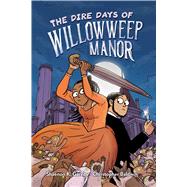 The Dire Days of Willowweep Manor by Garrity, Shaenon K.; Baldwin, Christopher, 9781534460867