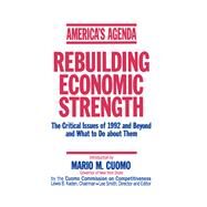 America's Agenda: Rebuilding Economic Strength: Rebuilding Economic Strength by Cuomo,Mario M., 9781563240867