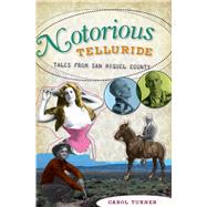 Notorious Telluride by Turner, Carol, 9781609490867