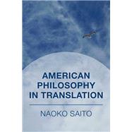 American Philosophy in Translation by Saito, Naoko, 9781786610867