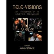 Tele-visions: An Introduction to Television Studies by Creeber, Glen, 9781844570867