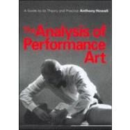 The Analysis of Performance Art: A Guide to its Theory and Practice by Howell; Anthony, 9789057550867