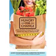Hungry for Change: Ditch the Diets, Conquer the Cravings, and Eat Your Way to Lifelong Health by Colquhoun, James, 9780062220868