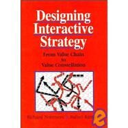 Designing Interactive Strategy by Normann, Richard; Ramirez, Rafael, 9780471950868