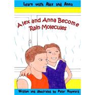 Alex and Anna Become Rain Molecules by Hayward, Peter, 9781500860868