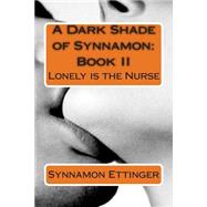 Lonely Is the Nurse by Ettinger, Synnamon H.; Riehl, Kathryn, 9781508570868