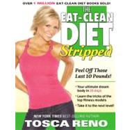 The Eat-Clean Diet Stripped Peel Off Those Last 10 Pounds! by Reno, Tosca, 9781552100868