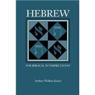 Hebrew for Biblical Interpretation by Walker-Jones, Arthur, 9781589830868