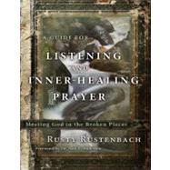 A Guide for Listening and Inner-Healing Prayer by Rustenbach, Rusty; Anderson, Neil T., Dr., 9781617470868