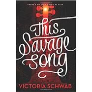 This Savage Song by Schwab, Victoria, 9780062380869