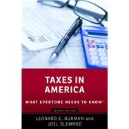 Taxes in America What Everyone Needs to Know by Burman, Leonard E.; Slemrod, Joel, 9780190920869