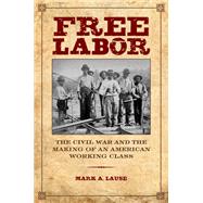 Free Labor by Lause, Mark A., 9780252080869