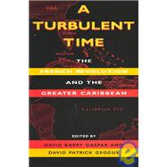 A Turbulent Time by Gaspar, David Barry; Geggus, David Patrick, 9780253210869