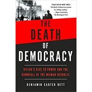 The Death of Democracy by Hett, Benjamin Carter, 9781250210869