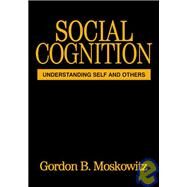 Social Cognition Understanding Self and Others by Moskowitz, Gordon B., 9781593850869