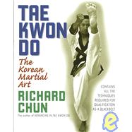 Tae Kwon Do The Korean Martial Art by Chun, Richard, 9781594390869