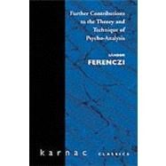 Further Contributions to the Theory and Technique of Psycho-Analysis by Ferenczi, Sandor; Rickman, John; Suttie, Jane Isabel, 9781855750869