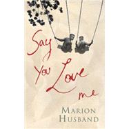 Say You Love Me by Husband, Marion, 9781905170869