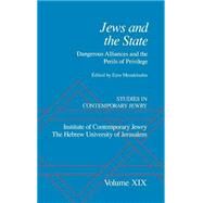 Studies in Contemporary Jewry Volume XIX: Jews and the State: Dangerous Alliances and the Perils of Privilege by Mendelsohn, Ezra, 9780195170870