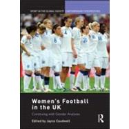 Women's Football in the UK: Continuing with Gender Analyses by Caudwell; Jayne, 9780415560870