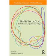 Ernesto Laclau: Post-Marxism, Populism and Critique by Howarth; David, 9780415870870
