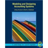 Modeling and Designing Accounting Systems Using Access to Build a Database by Chang, C. Janie; Ingraham, Laura R., 9780471450870