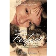 Little More Than Perfect : My Life with (and in Spite of) Osteogenesis Imperfecta by Anderson, Heather, 9780595510870