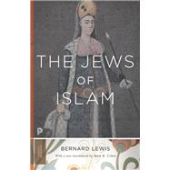 The Jews of Islam by Lewis, Bernard; Cohen, Mark R., 9780691160870