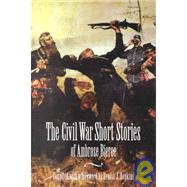 The Civil War Short Stories of Ambrose Bierce by Bierce, Ambrose, 9780803260870