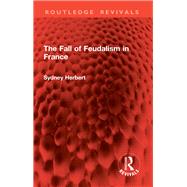 The Fall of Feudalism in France by Sydney Herbert, 9781040910870