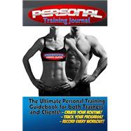 The Personal Training Journal by Reegan, Jack; Bowen, Stephanie, 9781523820870