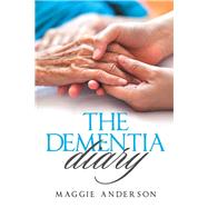 The Dementia Diary by Anderson, Maggie, 9781543480870