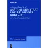 Spatantiker Staat Und Religioser Konflikt by Hahn, Johannes, 9783110240870
