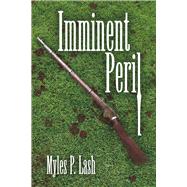 Imminent Peril by Lash, Myles P, 9798350930870