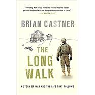 The Long Walk A Story of War and the Life That Follows by CASTNER, BRIAN, 9780307950871