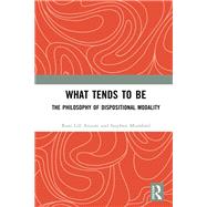 What Tends to Be by Rani Lill Anjum; Stephen Mumford, 9780367590871